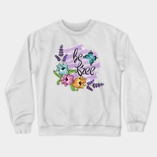 Be Free - Floral Art Crewneck Sweatshirt